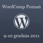 Konkurs! 5 wejściówek na WordCamp Poznań 2011